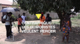 Centrafrique : les humoristes tentent une percée